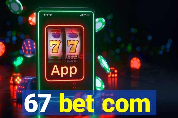 67 bet com